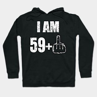 I Am 59 Plus 1 60Th Hoodie